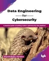 Shanthababu Pandian - Data Engineering for Cybersecurity, Häftad. Tillgänglighet: Lägg i varukorg