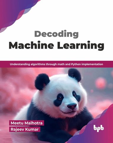 Meetu Malhotra, Rajeev Kumar - Decoding Machine Learning, Häftad