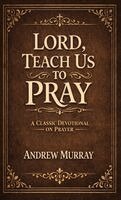 Andrew Murray - Lord, Teach Us To Pray, Inbunden