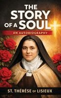 St Therese of Lisieux - Story of a Soul: An Autobiography (EditionFirst), Häftad
