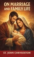 St John Chrysostom - On Marriage and Family Life, Inbunden