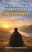 Jeremiah Burroughs - Rare Jewel of Christian Contentment, Inbunden