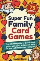 Skylar Rowan - Super Fun Family Card Games: The ultimate guide to classic card games using just a standard deck for hours of screen-free family fun, Häftad. Tillgänglighet: Lägg i varukorg