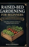 Willa Rowden - Raised-Bed Gardening for Beginners, Inbunden