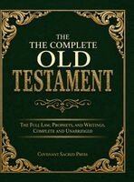 Covenant Sacred Press - Complete Old Testament: The Full Law, Prophets, and Writings, Complete and Unabridged, Inbunden