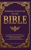 Covenant Sacred Press - Wisdom Literature of the Bible: Proverbs, Job, Ecclesiastes, Sirach and More, Inbunden