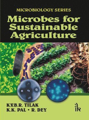 K. V. B. R. Tilak, K. K. Pal, Rinku Dey - Microbes for Sustainable Agriculture, Häftad