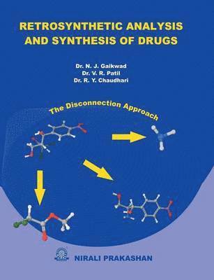 N. J. Gaikwad, Nj Gaikwad, DR NJ GAIKWAD - Retrosynthetic Analysis and Synthesis of Drugs, Häftad