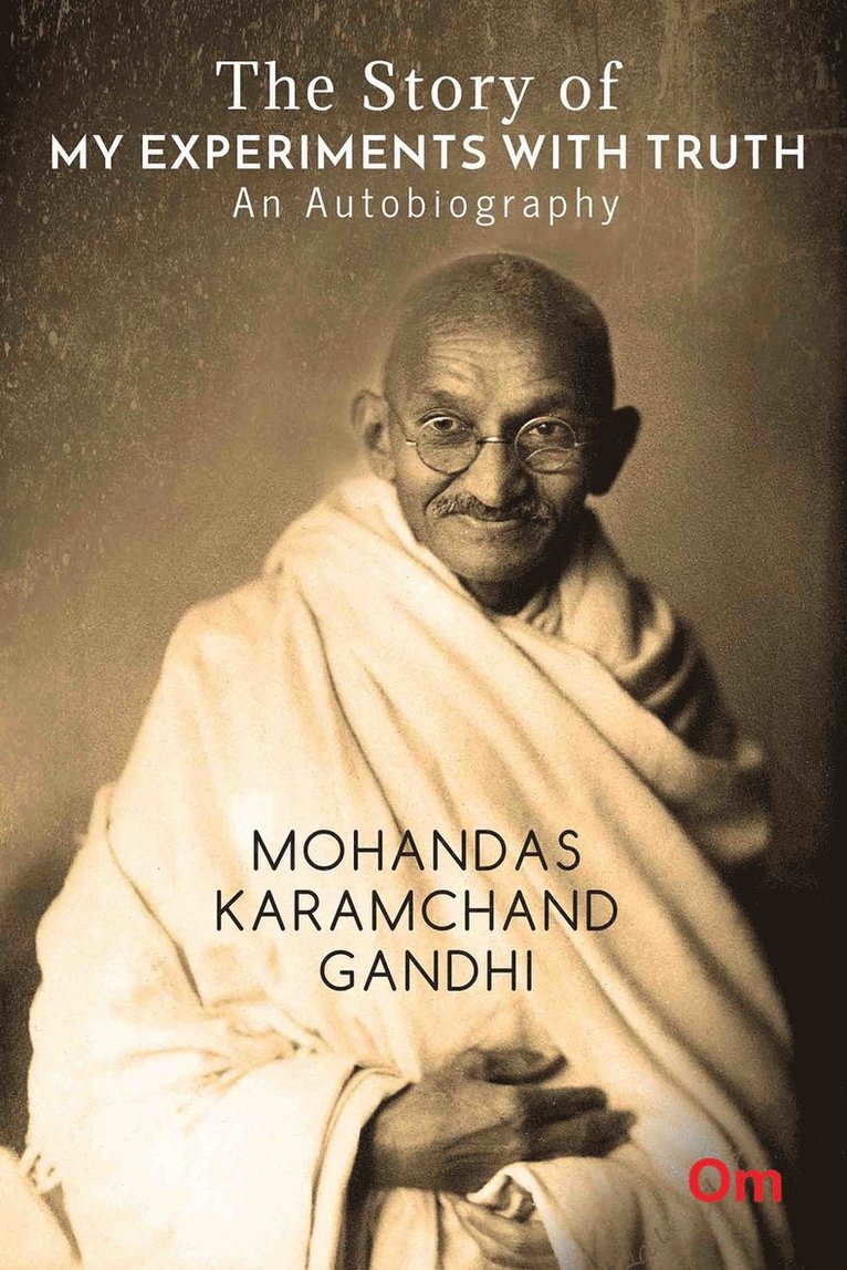 Story of My Experiments with Truth an Autobiography