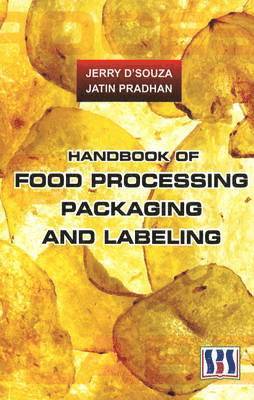 Jerry D'Souza, Jatin Pradhan - Handbook of Food Processing, Packaging & Labeling, Inbunden