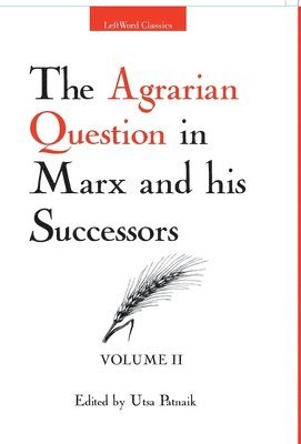 The Agrarian Question in Marx and His Successors (Vol. 2) 1