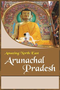 bokomslag Amazing North East- Arunachal Pradesh