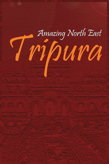 bokomslag Amazing North East - Tripura