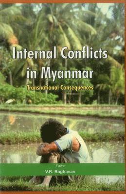 V. R. Raghavan, V. R. Raghavan, V R Raghavan - Internal Conflicts in Myanmar, Inbunden