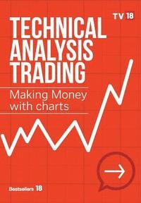 bokomslag Technical Analysis Trading Making Money with Charts