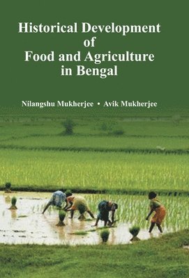 bokomslag Historical Development Of Food And Agriculture In Bengal