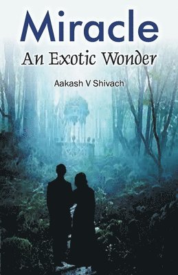 Aakash Shivach V - Miracle: An Exotic Wonder, Häftad