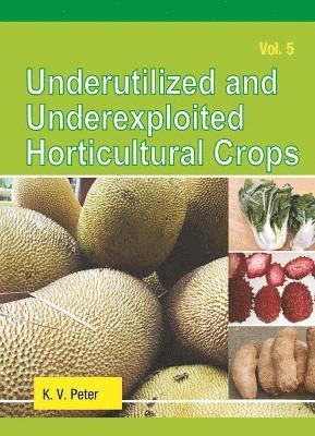 K.V. Peter - Underutilized and Underexploited Horticultural Crops, Inbunden