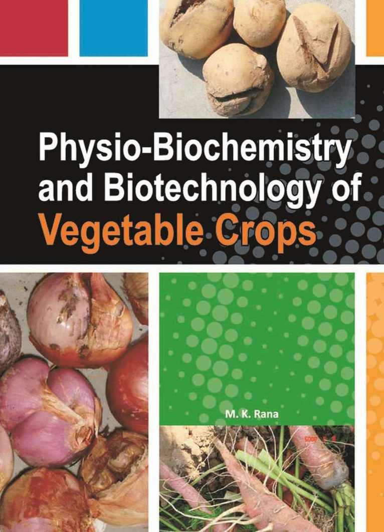 M.K. Rana - Physio-Biochemistry and Biotechnology of Vegetable Crops, Inbunden