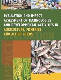 bokomslag Evaluation and Impact Assessment of Technologies and Developmental Activities in Agriculture,Fisheries and Allied Fields