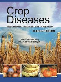 bokomslag Crop Diseases: Identification,Treatment and Management: An Illustrated Handbook