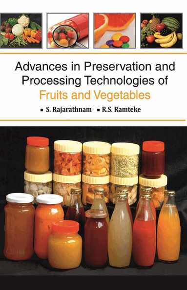 Somasundaram Rajarathnam, Ramesh Shyam Ramteke - Advances in Preservation and Processing Technologies of Fruits and Vegetables, Inbunden