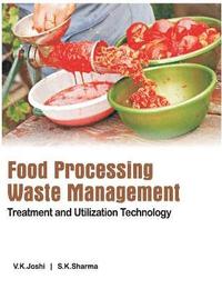 bokomslag Food Processing Waste Management: Treatment and Utilization  Technology