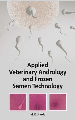 bokomslag Applied Veterinary Andrology and Frozen Semen Technology