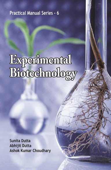 Sunita Dutta, Abhijit Dutta, Ashok Kumar Choudhary - Experimental Biotechnology, Inbunden