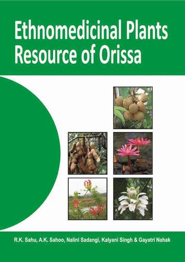 R.K. Sahu, A.K. Sahoo, Nalini Sadang, Kalyani Singh, Gayatri Nahak - Ethnomedicinal Plants Resource of Orissa: Vol 01, Inbunden