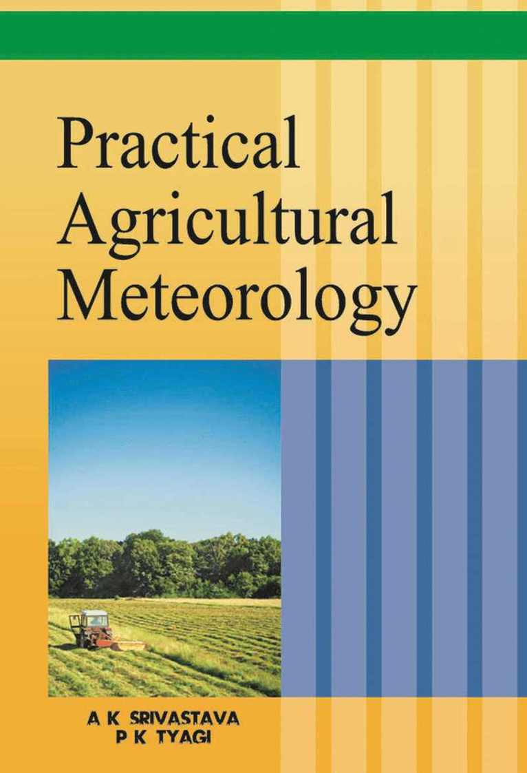 A.K. Srivastava, P.K. Tyagi - Practical Agricultural Meteorology, Inbunden
