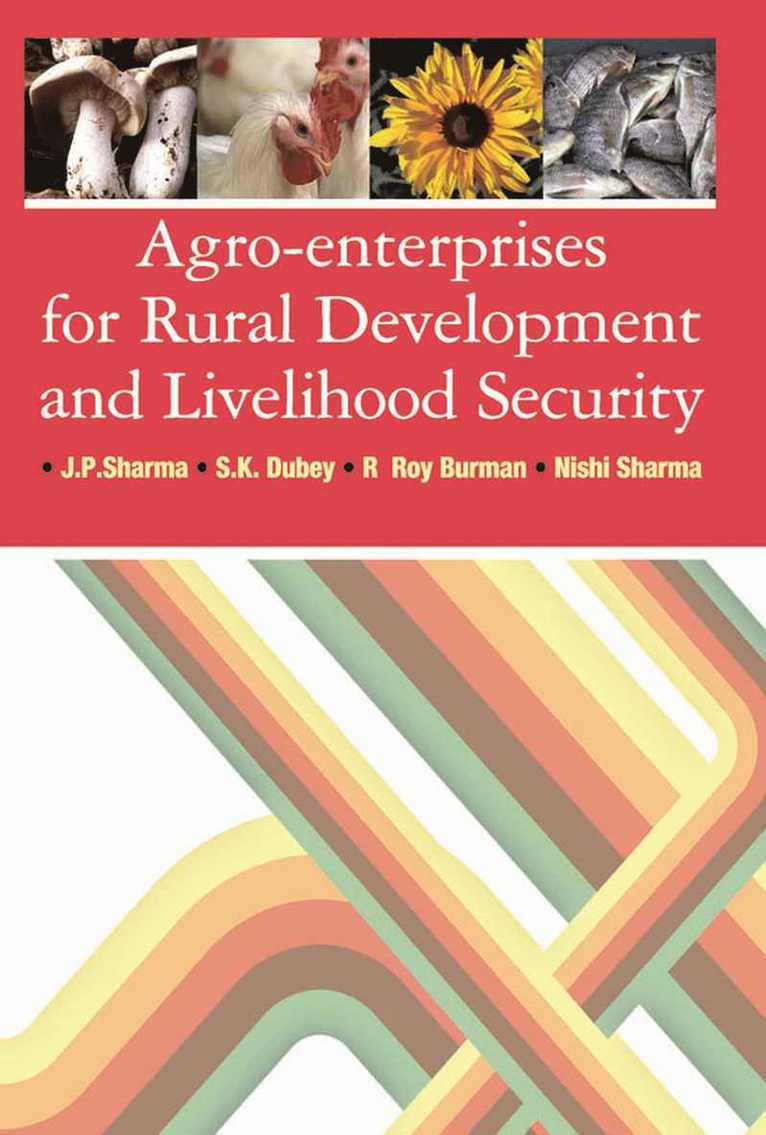 J. P. Sharma, S. K. Dubey, R. Roy Burman, Nishi Sharma - Agro-Enterprises for Rural Development and Livelihood Security, Inbunden