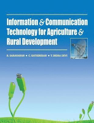 R. Saravanan, C. Kathiresan, T. Indra Devi - Information and Communication Technology for Agriculture and Rural Development, Inbunden
