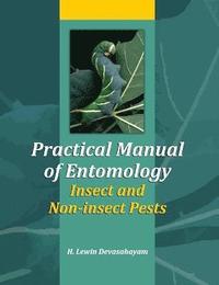 bokomslag Practical Manual of Entomology (Insects and Non-Insects Pests)