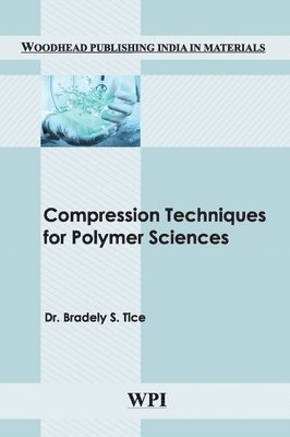Bradely S. Tice - Compression Techniques for Polymer Sciences, Inbunden