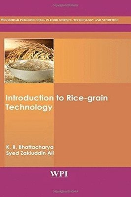 K. R. Bhattacharya, Syed Zakiuddin Ali - Introduction to Rice-grain Technology, Inbunden