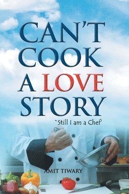 Amit Tiwari - Can'T Cook a Love Story, Häftad