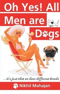 bokomslag Ohh Yes! All Men are Dogs