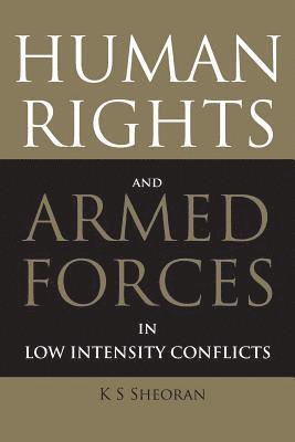 bokomslag Human Rights And Armed Forces In Low Intensity Conflicts