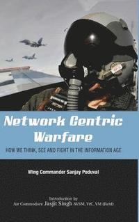 bokomslag Network-Centric Warfare: How We Think, See and Fight in the Information Age