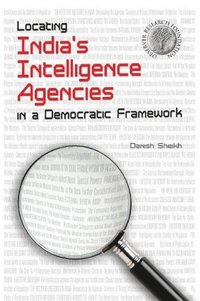 bokomslag Locating India's Intelligence Agencies in a Democratic Framework
