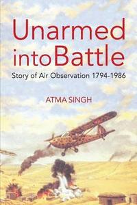 bokomslag Unarmed Into Battle: Story of Air Observation 1794-1986