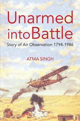 bokomslag Unarmed Into Battle: Story of Air Observation 1794-1986