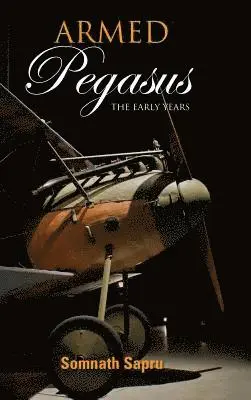Somanth Sapru - Armed Pegasus: The Early Years, Inbunden. Tillgänglighet: Lägg i varukorg