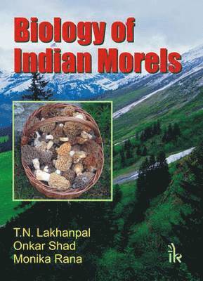 T. N. Lakhanpal, Onkar Shad, Monika Rana - Biology of Indian Morels, Inbunden