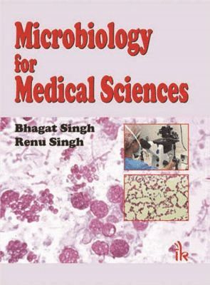 Bhagat Singh, Renu Singh - Microbiology for Medical Sciences, Häftad