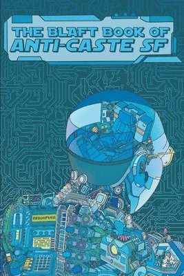 R. T. Samuel, Rakesh Khanna, Rashmi Ruth Devadasan - The Blaft Book of Anti-Caste SF, Häftad