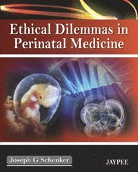 Joseph G Schenker - Ethical Dilemmas in Perinatal Medicine, Häftad