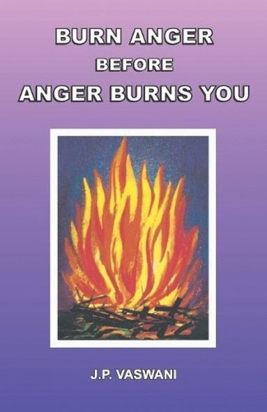 bokomslag Burn Anger Before Anger Burns You