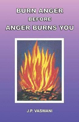 Burn Anger Before Anger Burns You 1